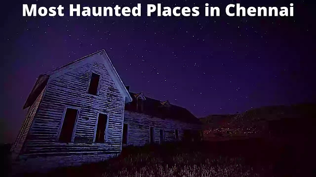 haunted places in chennai