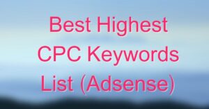 Best Highest CPC Keywords List For Adsense